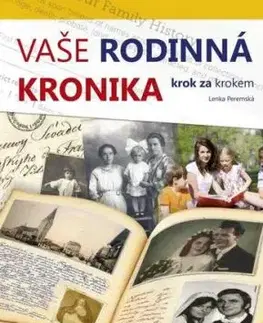 Vaše rodinná kronika krok za krokem - Lenka Peremská