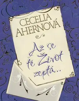 Až se tě Život zeptá - Cecelia Ahern