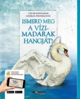 Ismerd meg a vízimadarak hangját! - A vízi élőhelyek madárvilága életre kel - Andrea Pinnington, Caz Buckingham