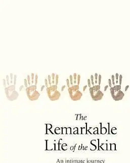 The Remarkable Life of the Skin - Monty Lyman