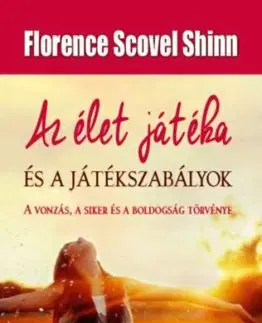 Az élet játéka és a játékszabályok - A vonzás, a siker és a boldogság törvénye - Florence Scovel Shinn
