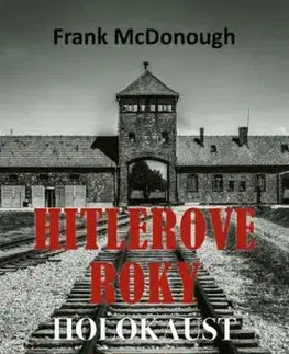 Hitlerove roky: 1933-1945 Holokaust - Frank McDonough
