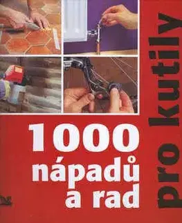 1000 nápadů a rad pro kutily