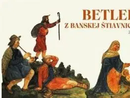 Betlehemy z Banskej Štiavnice a okolia - Zuzana Denková