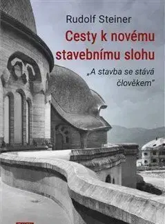 Cesty k novému stavebnímu slohu - Rudolf Steiner