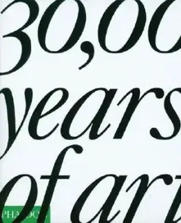 30,000 Years of Art: The Story of Human Creativity Across Time and Space