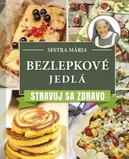 Bezlepkové jedlá - Stravuj sa zdravo - Sestra Mária