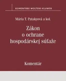 Zákon o ochrane hospodárskej súťaže - Komentár - Mária T. Patakyová