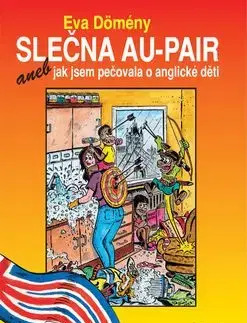 Slečna au-pair aneb jak jsem pečovala o anglické děti - Eva Dömény