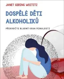 Dospělé děti alkoholiků - Janet Geringer Woititz