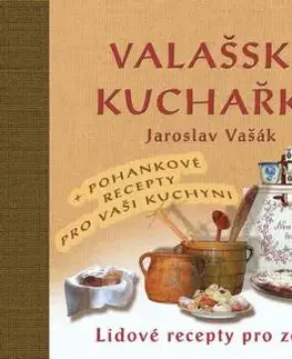 Valašská kuchařka - Lidové recepty pro zdraví + Recepty s pohankou ke zdraví - Jaroslav Vašák