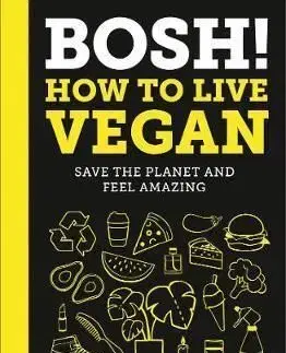 BOSH! How to Live Vegan - Henry Firth, Ian Theasby