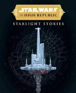 Star Wars Insider: The High Republic: Starlight Stories - Justina Ireland, Cavan Scott, Charles Soule