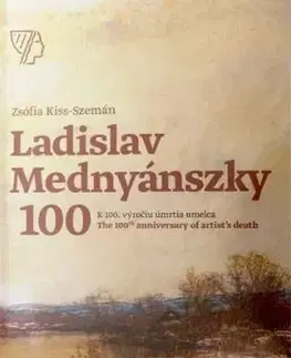 Ladislav Mednyánszky - K 100. výročiu úmrtia umelca/The 100th anniversary of artist’s death, 2. vydanie - Zsófia Kiss-Szemán