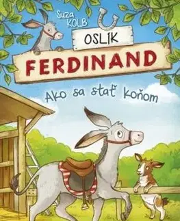 Oslík Ferdinand Ako sa stať koňom - Suza Kolbová