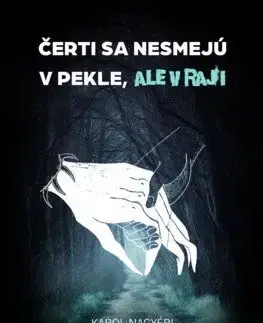 Čerti sa nesmejú v pekle, ale v raji - Karol Nagyéri