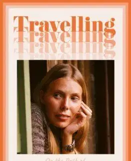Travelling - On the Path of Joni Mitchell - Ann Powers