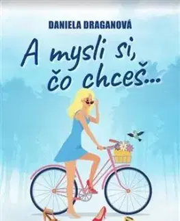 A mysli si, čo chceš… - Daniela Draganová