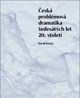 Česká problémová dramatika šedesátých let 20. století - David Kroča