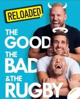 Reloaded – The Good, The Bad & The Rugby - Alex Payne, Mike Tindall, James Haskell