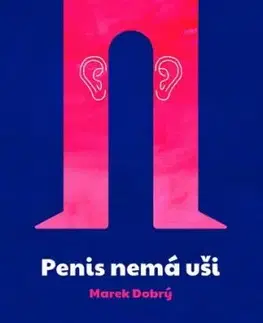 Penis nemá uši - Marek Dobrý