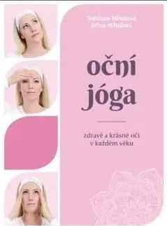 Oční jóga - Zdravé a krásné oči v každém věku - Světlana Mihulová
