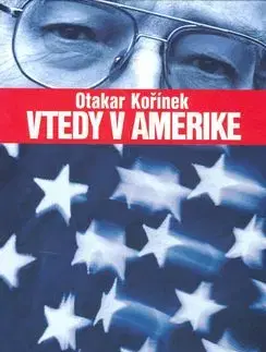 Vtedy v Amerike - Otakar Kořínek