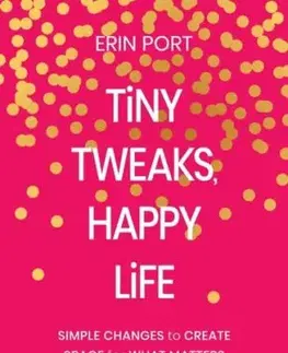 Tiny Tweaks, Happy Life - Erin Port