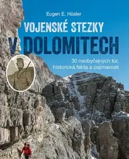 Vojenské stezky v Dolomitech - Eugen E. Hüsler