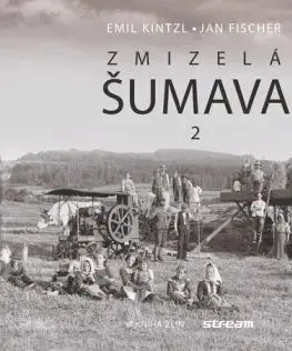 Zmizelá Šumava 2, 2. vydání - Emil Kintzl, Jan Fischer