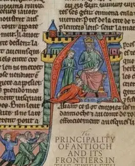 The Principality of Antioch and its Frontiers in the Twelfth Century - Andrew D Buck