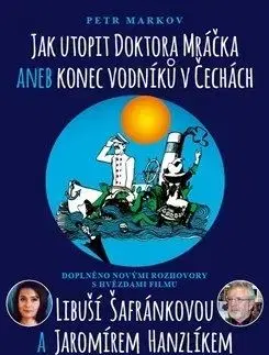 Jak utopit doktora Mráčka aneb Konec vodníků v Čechách - Petr Markov