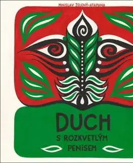 Duch s rozkvetlým penisem - Mnislav Zelený-Atapana