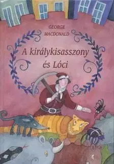 A királykisasszony és Lóci - George MacDonald