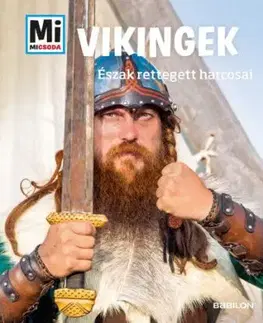 Vikingek - Mi Micsoda - Észak rettegett harcosai - Andrea Schaller