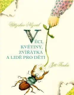 Věci, květiny, zvířátka a lidé pro děti - Vítězslav Nezval