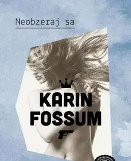 Neobzeraj sa - Karin Fossum
