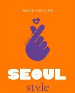 Little Book of Seoul Style - Dianne Pineda-Kim