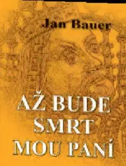 Až bude smrt mou paní - V tajných službách otce vlasti - Jan Bauer