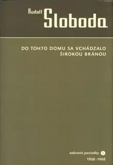 Do tohto domu sa vchádzalo širokou bránou - Rudolf Sloboda