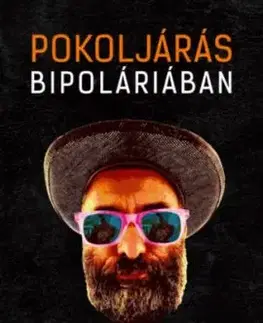 Pokoljárás Bipoláriában - Egy mániás depressziós feljegyzései - Zsolt Kácsor