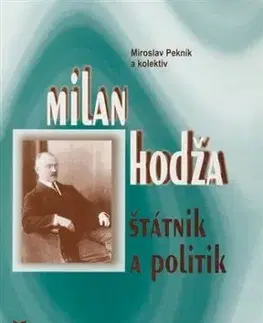 Milan Hodža - štátnik a politik - Miroslav Pekník