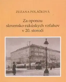 Za oponou slovensko-rakúskych vzťahov v 20. storočí - Zuzana Polačková