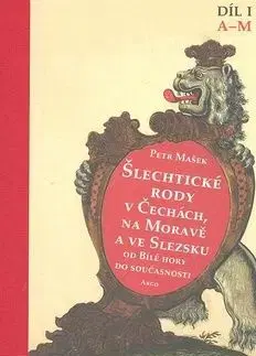 Šlechtické rody v Čechách, na Moravě a ve Slezsku od Bílé hory do současnosti. Díl I A-M - Petr Mašek