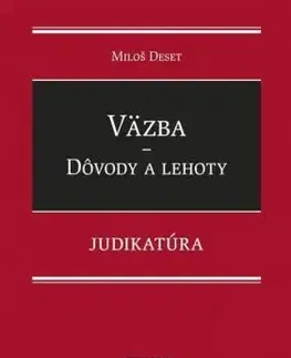 Väzba - Dôvody a lehoty - Judikatúra - Miloš Deset