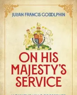 On His Majesty's Service - Julian Francis Godolphin