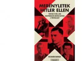 Merényletek Hitler ellen - Richard Dargie