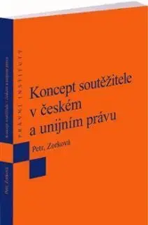 Koncept soutěžitele v českém a unijním právu - Petr Michal, Eva Zorková