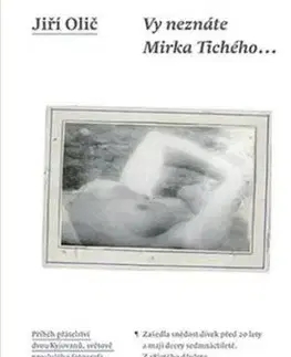 Vy neznáte Mirka Tichého... - Jiří Olič