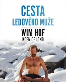 Wim Hof Cesta Ledového muže - Wim Hof, Koen de Jong